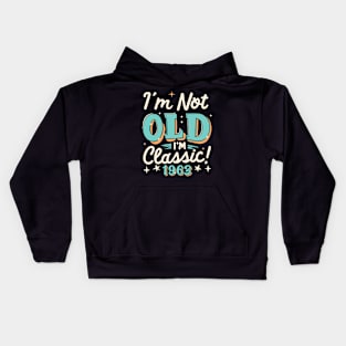 I'm Not Old I'm Classic 1963 Kids Hoodie